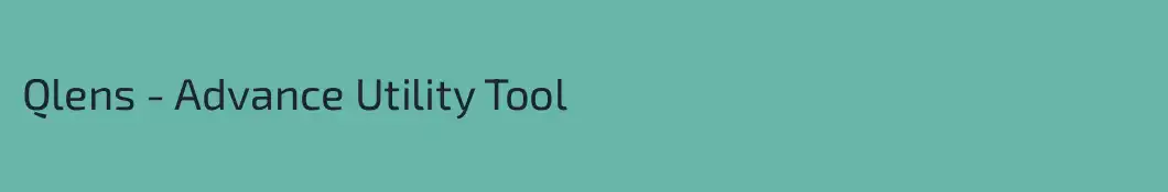 Qlens - Advance Utility Tool